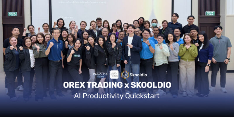 ส่องเคส OREX เริ่มต้นยังไงให้พนักงานใช้ AI แล้วเพิ่ม Productivity | Skooldio